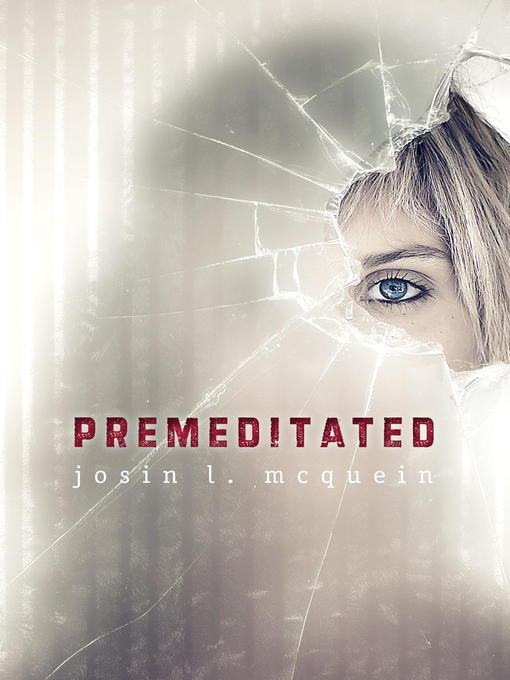 Title details for Premeditated by Josin L. McQuein - Available